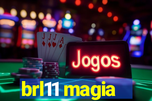 brl11 magia